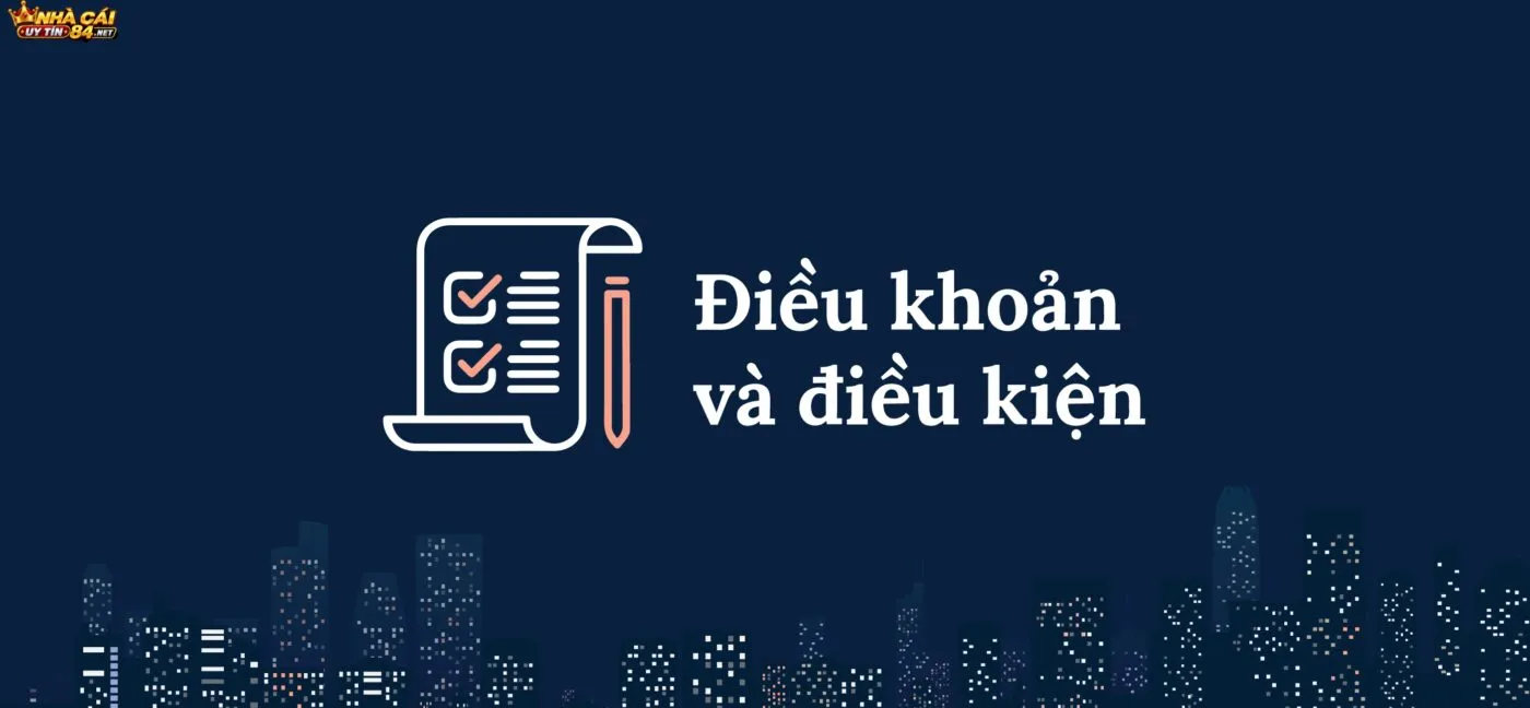 Các quy định quan trọng trong Điều Khoản Nhà Cái Uy Tín