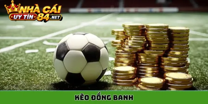 Hiểu Rõ Bản Chất Và Cơ Chế Trả Thưởng Của Kèo Đồng Banh Hiểu Rõ Bản Chất Và Cơ Chế Trả Thưởng Của Kèo Đồng Banh 