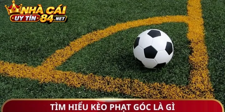 Khám Phá Các Dạng Cược Kèo Phạt Góc Đa Dạng Cho Cược Thủ
